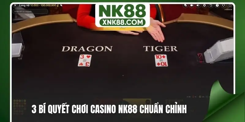3 bí quyết chơi casino NK88 chuẩn chỉnh