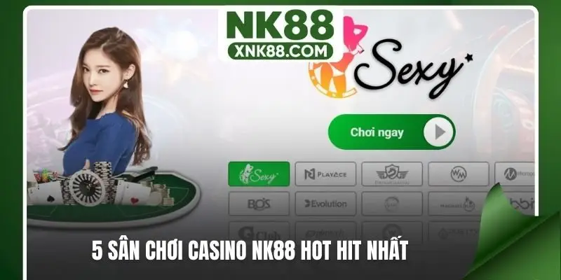 5 sân chơi casino NK88 hot hit nhất
