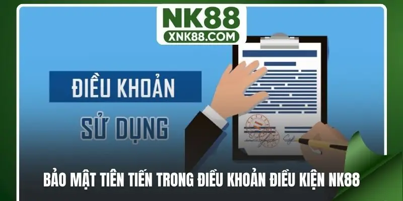 Bảo mật tiên tiến trong điều khoản điều kiện NK88