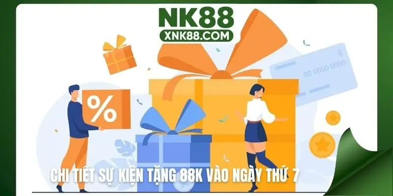 Chi tiết sự kiện tặng 88K vào ngày thứ 7