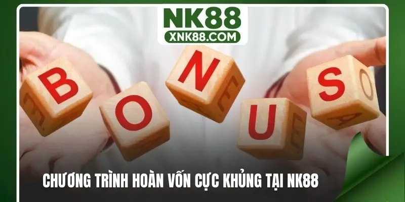 Chương trình hoàn vốn cực khủng tại NK88
