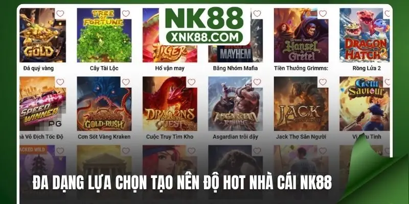 Đa dạng lựa chọn tạo nên độ hot của nhà cái NK88