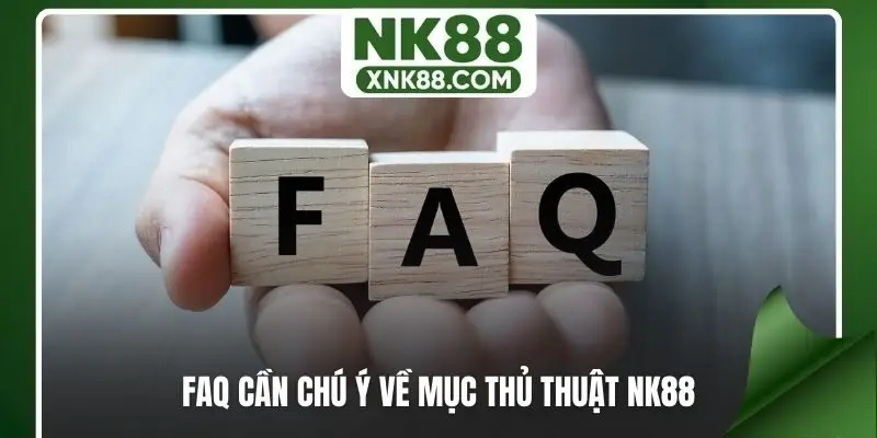 FAQ cần chú ý về mục thủ thuật NK88