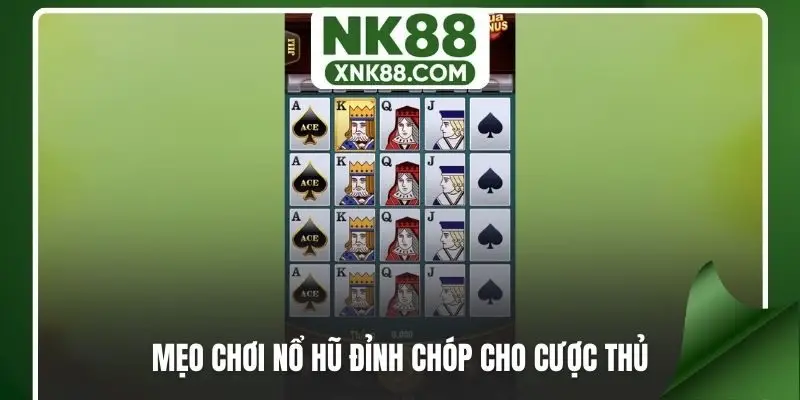 Mẹo chơi nổ hũ đỉnh chóp cho cược thủ