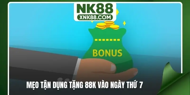 Mẹo tận dụng tặng 88K vào ngày thứ 7