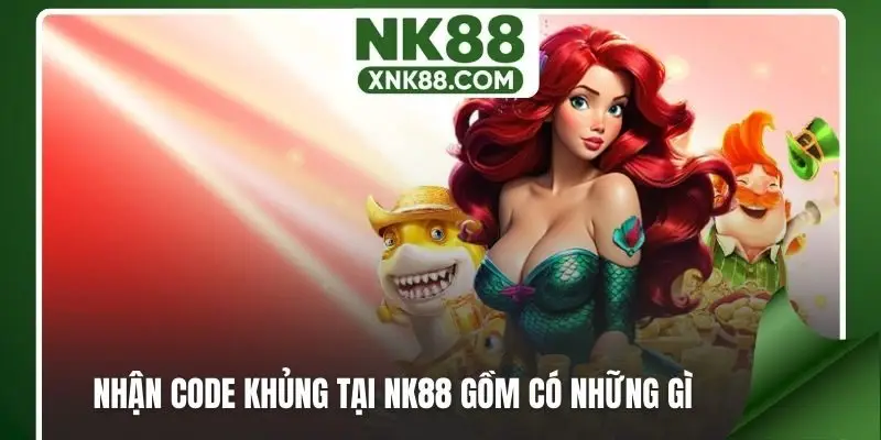 Nhận code khủng tại NK88 gồm có những gì?