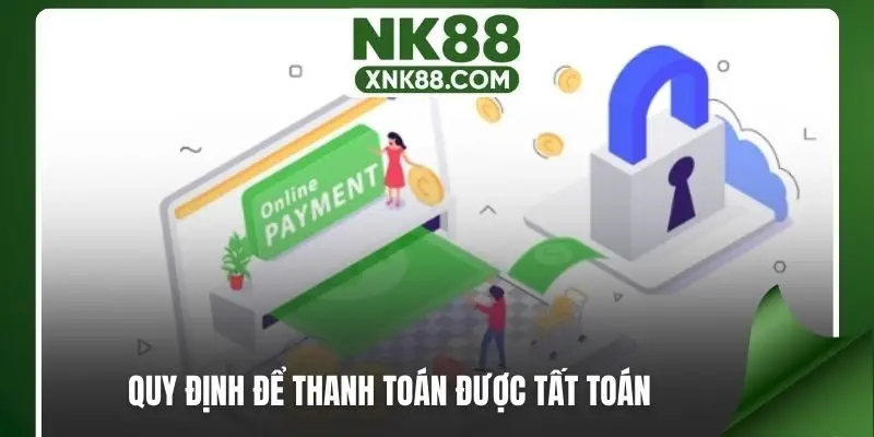 Quy định để thanh toán được tất toán