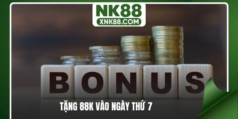 Tặng 88k vào ngày thứ 7