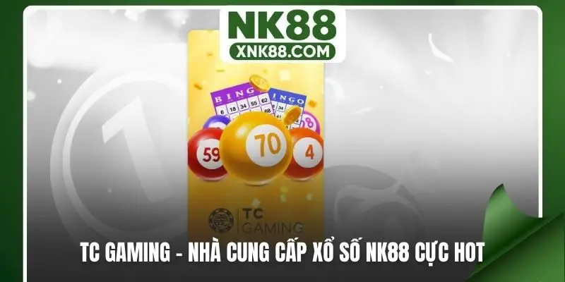 TC Gaming - Sân chơi xổ số NK88 hot hit