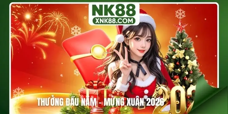 Thưởng đầu năm - mừng xuân 2026 tại NK88