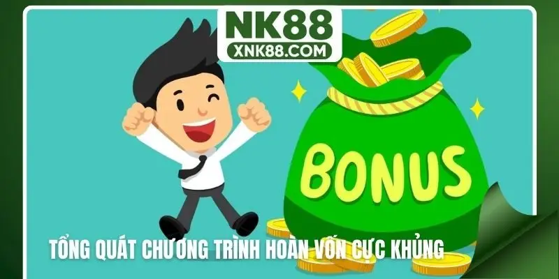 Tổng quát chương trình hoàn vốn cực khủng tại NK88